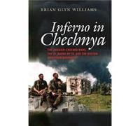 Inferno in Chechnya The RussianChechen Wars the Al Qaeda Myth and the Boston Marathon Bombings by Brian Glyn Williams Brian Glyn Williams (Auteur)