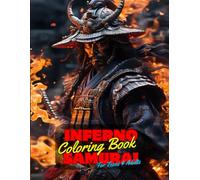 Inferno Samurai Coloring Book for Teens and Adults: 50 Unique Coloring Pages of Vengeful Ghost Hell Samurai Designs for Mindfulness Anxiety Stress ... Collection of Large Prints for Fun Activity.