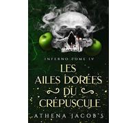 INFERNO TOME IV: Les ailes dorées du crépuscule
