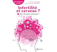 Infertilité et cerveau ?: Des clés pour concevoir !