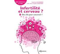 Infertilité et cerveau ? Sandrine Alejandro (Auteur), Anne-Sophie Godefroy (Auteur)