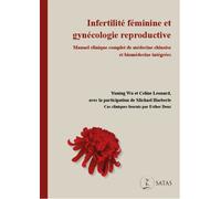 Infertilité féminine et gynécologie reproductive - Manuel clinique complet de médecine chinoise et biomédecine intégrées - Yuning Wu - Satas - broché - Guide