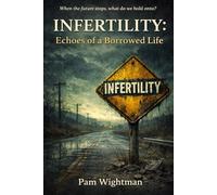 Infertility: Echoes of a Borrowed Life