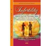 INFERTILITY GENETIC FACTORS (Obstetrics and Gynecology Advances: Human Reproductive System - Anatomy, Roles and Disorders) - [Livre en VO] Nascimento R (Auteur)