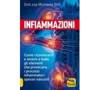 Infiammazioni. Come Riconoscere E Tenere A Bada Gli Elementi Che Provocano I Processi Infiammatori Spesso Nascosti