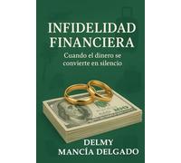 INFIDELIDAD FINANCIERA: CUANDO EL DINERO SE VUELVE SILENCIO