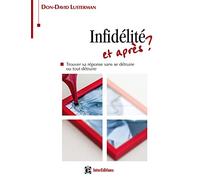 Infidélité et après ? - Trouver sa réponse sans se détruire ou tout détruire: Trouver sa réponse sans se détruire ou tout détruire