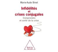 Infidélités et crises conjugales Comprendre et sortir de la crise - Marie-Aude Binet - Odile Jacob - broché - Guide
