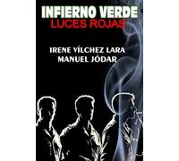 INFIERNO VERDE. LUCES ROJAS: La verdadera historia de los guardias civiles que se convirtieron en los narcos más buscados de España