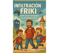 INFILTRACIÓN FRIKI: Cómo criar frikiwanes en un mundo nofri