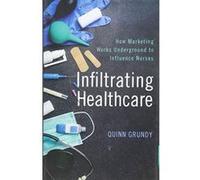 Infiltrating Healthcare: How Marketing Works Underground to Influence Nurses - [Version Originale] Inconnu (Auteur)
