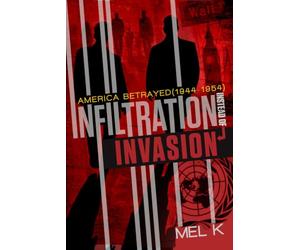 Infiltration Instead of Invasion: America Betrayed (1944-1954)