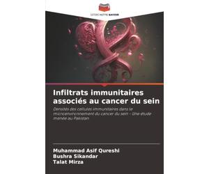 Infiltrats immunitaires associés au cancer du sein: Densités des cellules immunitaires dans le microenvironnement du cancer du sein - Une étude menée au Pakistan