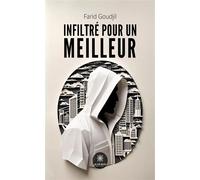 Infiltré pour un meilleur - Farid Goudjil - Le Lys Bleu - broché - Essai