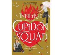 Infiltrée dans la Cupidon squad Maëlle Desard (Auteur), Laurence Ningre (Illustration), Mai Franiak (Illustration)