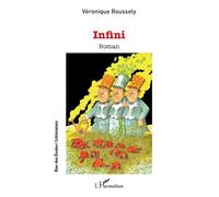 Infini - Véronique Roussely - L'harmattan - broché - Roman