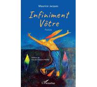 Infiniment vôtre Poésie - Maurice Jacques - L'harmattan - broché - Poésie
