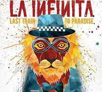 Infinita, la - Last Train to Paradise