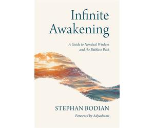 Infinite Awakening A Guide to Nondual Wisdom and the Pathless Path - Stephan Bodian - Shambhala - ebook (ePub) - Livre