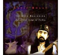 Infinite Beginning: Devotional Songs of Turkey by Bolat, Latif (1997-06-03)