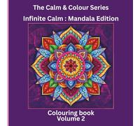 Infinite Calm : Mandala Edition: Beautiful Mandalas to Soothe the Mind and Lift the Soul