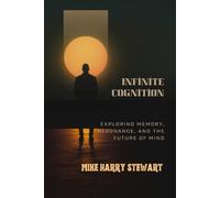 Infinite Cognition: Exploring Memory, Resonance, and the Future of Mind