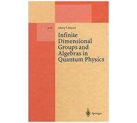 Infinite Dimensional Groups And Algebras In Quantum Physics