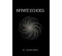 Infinite Echoes: Poetic Stories of Resilience After Abuse and Loss