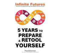 Infinite Futures: How Technology and Innovation will Redefine Humanity by 2030
