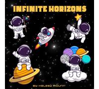 Infinite Horizons: Colouring book for all ages! Featuring space and astronauts.