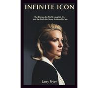 Infinite Icon: The Woman the World Laughed At - and the Truth We Never Bothered to See