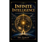 Infinite Intelligence: The Hidden Design Beyond Coincidence