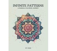 Infinite Mandala Joy: Relax, Create, and Color Your World: A Coloring Book of Beautiful Mandalas to Inspire Calmness, Focus, and Creativity
