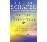Infinite Potential: What Quantum Physics Reveals About How We Should Live