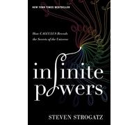 Infinite Powers: How Calculus Reveals the Secrets of the Universe
