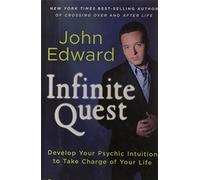 Infinite Quest: Develop Your Psychic Intuition to Take Charge of Your Life