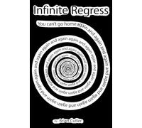 Infinite Regress: You can't go home again and again and again and again and again and again and again and again and again and again...