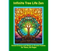 Infinite Tree Life Zen: Grand Crowns and Roots in Ornate Frames for Teens, 86 Pages