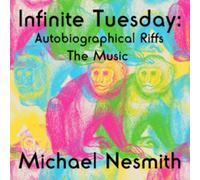 Michael Nesmith – Infinite Tuesday: Abutobiograhpical Riffs – Rhino