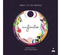 Infinito. I magici cicli dell’universo. Ediz. a colori