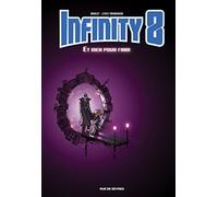INFINITY 8 T7 - ET RIEN POUR FINIR