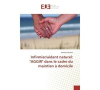 Infirmier/aidant naturel: "AGGIR" dans le cadre du maintien à domicile - Marjorie Boisson - Universitaires Europeennes - broché - Etude
