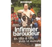 Infirmier Baroudeur - En Tête-À-Tête Avec Le Monde