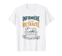 Infirmière À La Retraite Humour Métier Départ T-Shirt