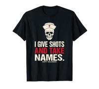 Infirmière Amusante en Disant : « I Give Shots and Take Names » T-Shirt