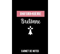 infirmière bretonne bretagne | Carnet de Notes infirmière | Bloc notes infirmière: Bloc notes A5 (6x9 pouces - 15,24 x 22,86 cm) | 100 pages lignées à remplir | idée cadeau infirmière