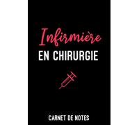 Infirmière en chirurgie Carnet de Notes Infirmière en chirurgie: 120 pages lignés à remplir A5 (6x9 pouces - 15,24 x 22,86 cm) | bloc notes Infirmière en chirurgie