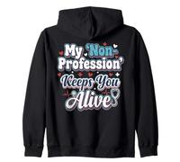 Infirmière Humour My 'Non-Profession' Keeps You Alive Statement Sweat à Capuche