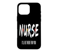 Infirmière I'll BE There for You Appréciation des Travailleurs de la santé Coque pour iPhone 16 Pro Max