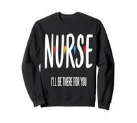 Infirmière I'll BE There for You Appréciation des Travailleurs de la santé Sweatshirt